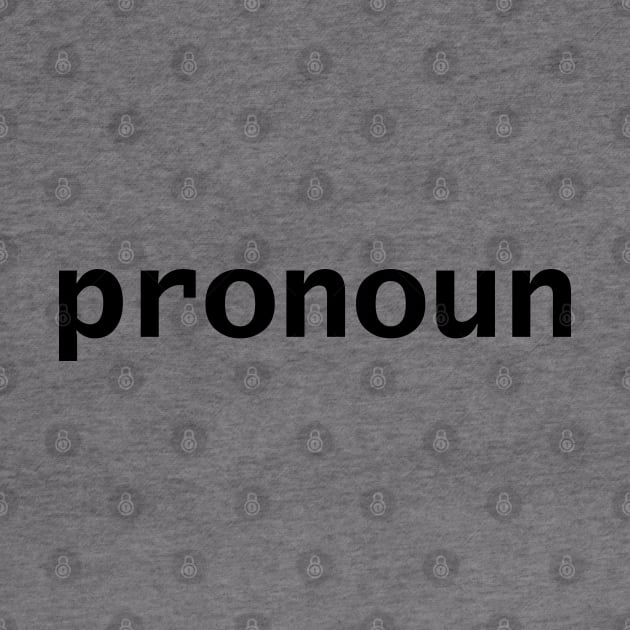 One Pronoun Many Pronouns in Black Text by ellenhenryart